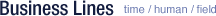 Business Lines�@time / human / field